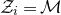 script upper Z Subscript i Baseline equals script upper M