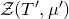 script upper Z left parenthesis upper T prime comma mu Superscript prime Baseline right parenthesis