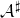 script upper A Superscript normal ♯