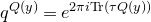 q Superscript upper Q left parenthesis y right parenthesis Baseline equals e Superscript 2 pi i normal upper T normal r left parenthesis tau upper Q left parenthesis y right parenthesis right parenthesis