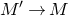 upper M prime right arrow upper M