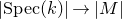 StartAbsoluteValue normal upper S normal p normal e normal c left parenthesis k right parenthesis EndAbsoluteValue right arrow StartAbsoluteValue upper M EndAbsoluteValue