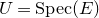 upper U equals normal upper S normal p normal e normal c left parenthesis upper E right parenthesis