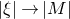 StartAbsoluteValue xi EndAbsoluteValue right arrow StartAbsoluteValue upper M EndAbsoluteValue