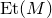 normal upper E normal t left parenthesis upper M right parenthesis