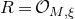 upper R equals script upper O Subscript upper M comma xi