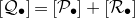left bracket script upper Q Subscript bullet Baseline right bracket equals left bracket script upper P Subscript bullet Baseline right bracket plus left bracket script upper R Subscript bullet Baseline right bracket
