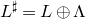 upper L Superscript normal ♯ Baseline equals upper L circled plus normal upper Lamda