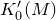 upper K prime 0 left parenthesis upper M right parenthesis