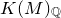 upper K left parenthesis upper M right parenthesis Subscript double struck upper Q