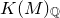 upper K left parenthesis upper M right parenthesis Subscript double struck upper Q