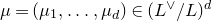mu equals left parenthesis mu 1 comma ellipsis comma mu Subscript d Baseline right parenthesis element of left parenthesis upper L Superscript or Baseline divided by upper L right parenthesis Superscript d