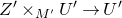 upper Z prime times Subscript upper M prime Baseline upper U Superscript prime Baseline right arrow upper U prime