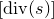 left bracket normal d normal i normal v left parenthesis s right parenthesis right bracket