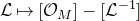 script upper L right arrow from bar left bracket script upper O Subscript upper M Baseline right bracket minus left bracket script upper L Superscript negative 1 Baseline right bracket
