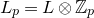 upper L Subscript p Baseline equals upper L circled times double struck upper Z Subscript p