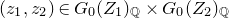 left parenthesis z 1 comma z 2 right parenthesis element of upper G 0 left parenthesis upper Z 1 right parenthesis Subscript double struck upper Q times upper G 0 left parenthesis upper Z 2 right parenthesis Subscript double struck upper Q