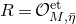 upper R equals script upper O Subscript upper M comma eta overbar Superscript normal e normal t