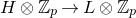 upper H circled times double struck upper Z Subscript p Baseline right arrow upper L circled times double struck upper Z Subscript p
