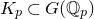 upper K Subscript p Baseline subset of upper G left parenthesis double struck upper Q Subscript p Baseline right parenthesis