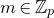 m element of double struck upper Z Subscript p