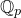 double struck upper Q Subscript p