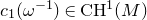 c 1 left parenthesis omega Superscript negative 1 Baseline right parenthesis element of normal upper C normal upper H Superscript 1 Baseline left parenthesis upper M right parenthesis