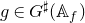 g element of upper G Superscript normal ♯ Baseline left parenthesis double struck upper A Subscript f Baseline right parenthesis