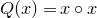 upper Q left parenthesis x right parenthesis equals x ring x