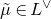 mu overtilde element of upper L Superscript or