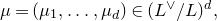 mu equals left parenthesis mu 1 comma ellipsis comma mu Subscript d Baseline right parenthesis element of left parenthesis upper L Superscript or Baseline divided by upper L right parenthesis Superscript d Baseline comma