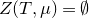 upper Z left parenthesis upper T comma mu right parenthesis equals normal empty set