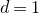 d equals 1