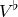 upper V Superscript normal ♭