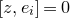 left bracket z comma e Subscript i Baseline right bracket equals 0