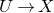 upper U right arrow upper X