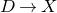 upper D right arrow upper X