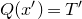 upper Q left parenthesis x Superscript prime Baseline right parenthesis equals upper T prime