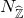 upper N Subscript ModifyingAbove double struck upper Z With caret