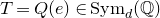 upper T equals upper Q left parenthesis e right parenthesis element of normal upper S normal y normal m Subscript d Baseline left parenthesis double struck upper Q right parenthesis