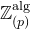 double struck upper Z Subscript left parenthesis p right parenthesis Superscript normal a normal l normal g