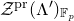 script upper Z Superscript normal p normal r Baseline left parenthesis normal upper Lamda Superscript prime Baseline right parenthesis Subscript double struck upper F Sub Subscript p