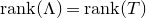 normal r normal a normal n normal k left parenthesis normal upper Lamda right parenthesis equals normal r normal a normal n normal k left parenthesis upper T right parenthesis