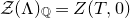 script upper Z left parenthesis normal upper Lamda right parenthesis Subscript double struck upper Q Baseline equals upper Z left parenthesis upper T comma 0 right parenthesis