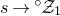 s right arrow Superscript ring Baseline script upper Z 1