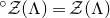 Superscript ring Baseline script upper Z left parenthesis normal upper Lamda right parenthesis equals script upper Z left parenthesis normal upper Lamda right parenthesis