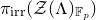 pi Subscript normal i normal r normal r Baseline left parenthesis script upper Z left parenthesis normal upper Lamda right parenthesis Subscript double struck upper F Sub Subscript p Subscript Baseline right parenthesis