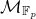 script upper M Subscript double struck upper F Sub Subscript p