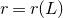 r equals r left parenthesis upper L right parenthesis