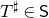 upper T Superscript normal ♯ Baseline element of sans serif upper S
